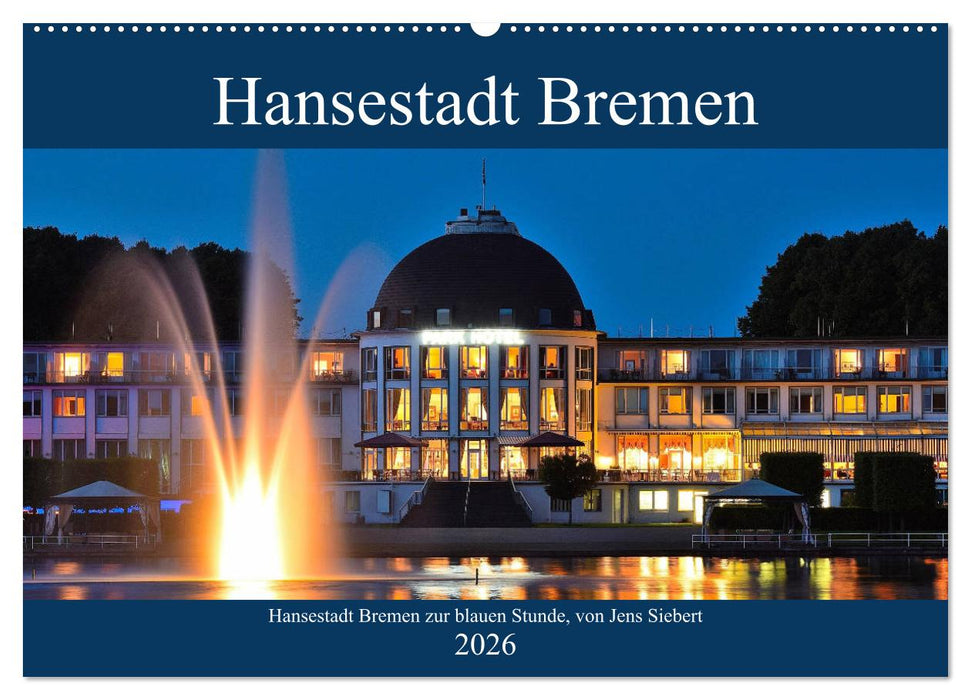 Hansestadt Bremen zur blauen Stunde (CALVENDO Wandkalender 2026)