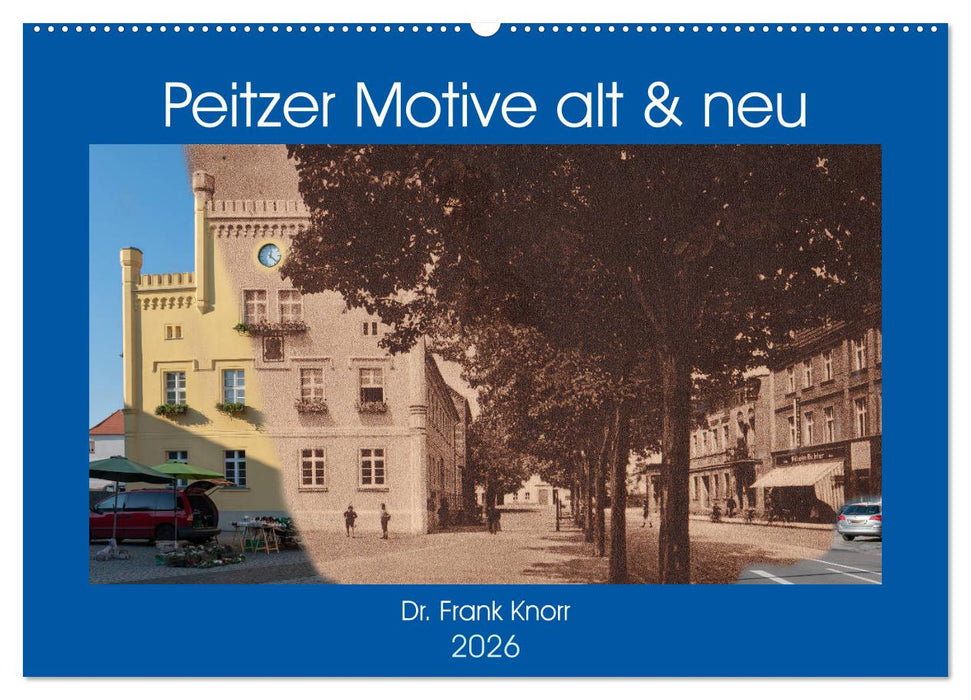 Peitzer Motive alt und neu (CALVENDO Wandkalender 2026)