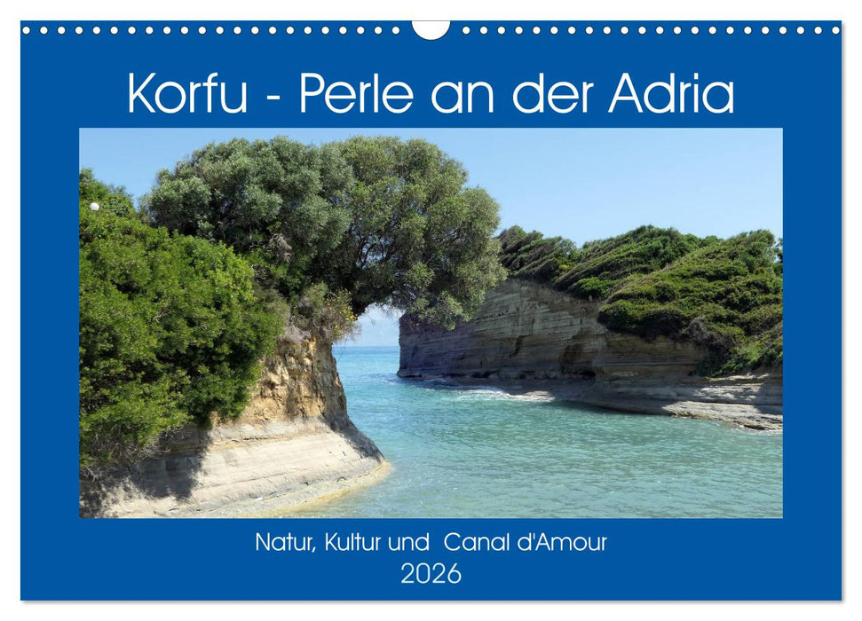 Korfu - Perle an der Adria. Natur, Kultur und Canal D'Amour (CALVENDO Wandkalender 2026)