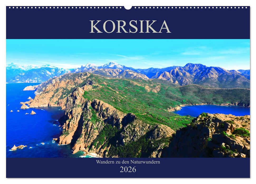 Korsika - Wandern zu den Naturwundern (CALVENDO Wandkalender 2026)