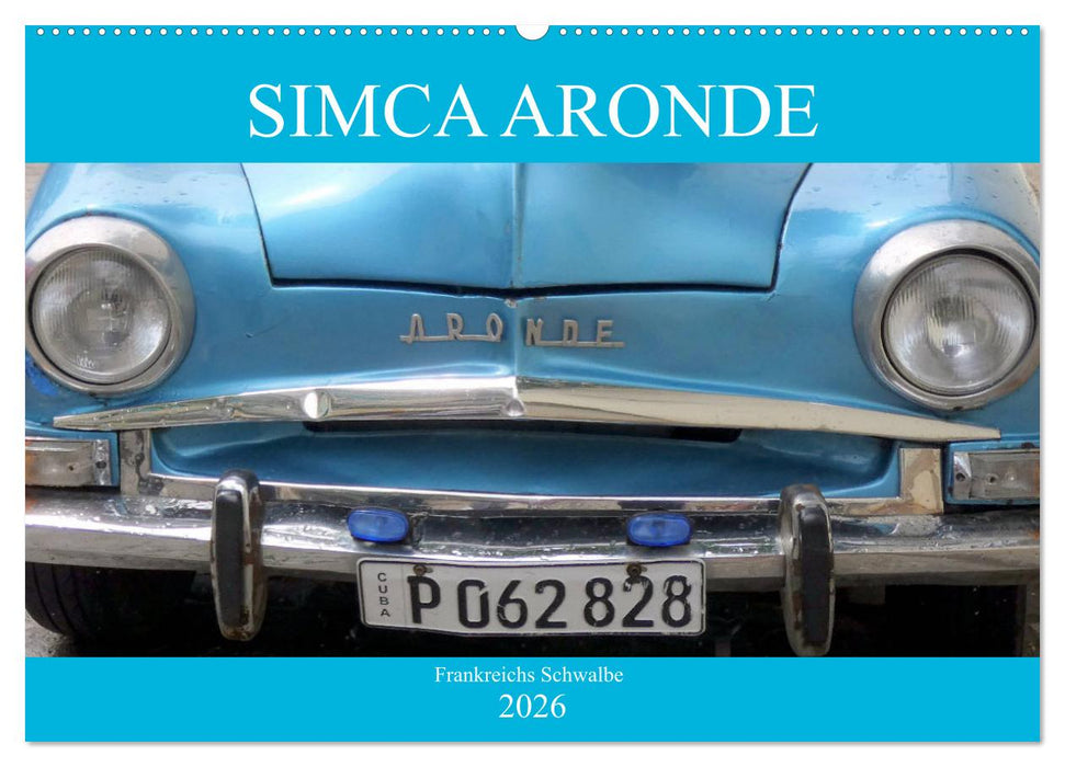 SIMCA ARONDE - Frankreichs Schwalbe (CALVENDO Wandkalender 2026)