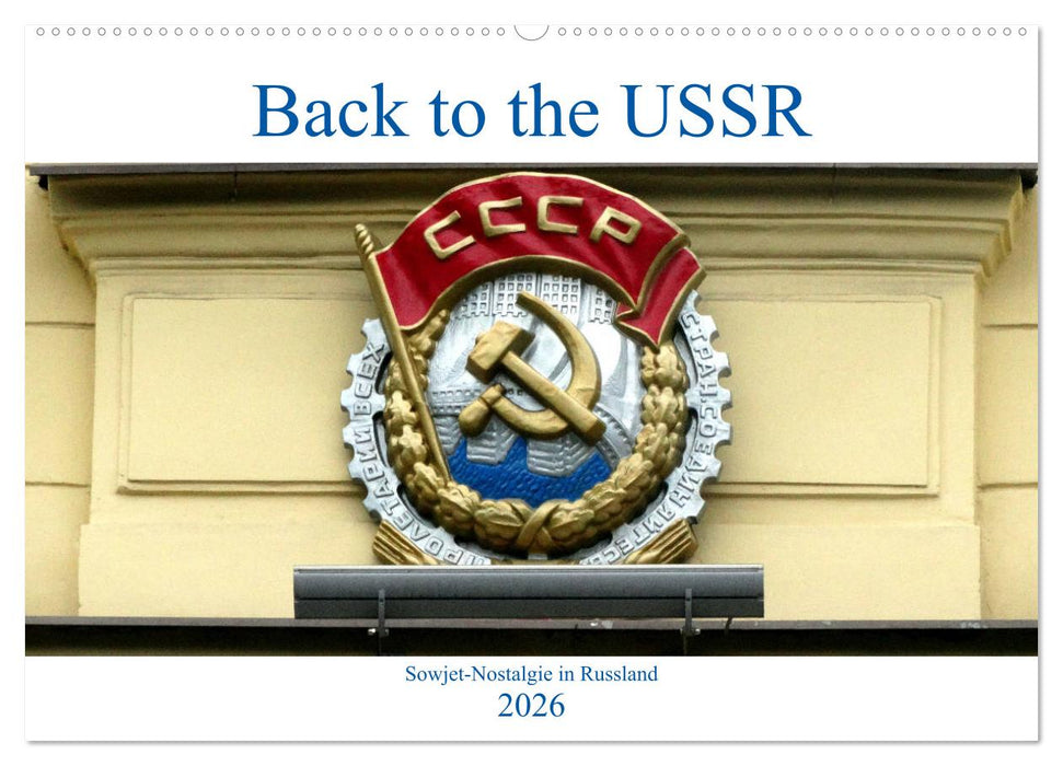 Back to the USSR - Sowjet-Nostalgie in Russland (CALVENDO Wandkalender 2026)