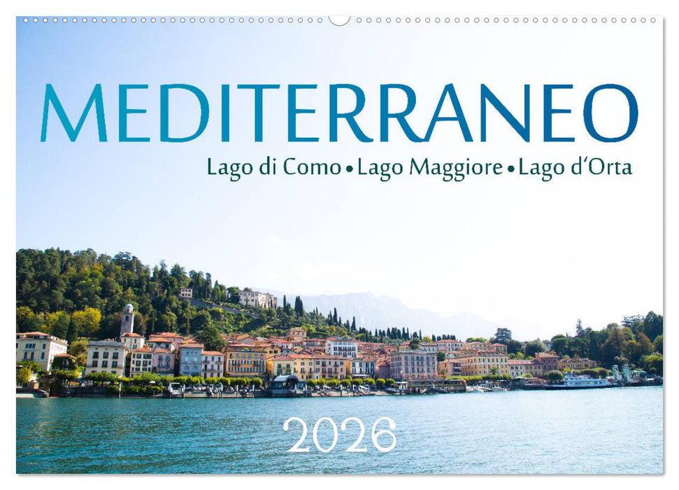 Mediterraneo - Lago di Como, Lago Maggiore, Lago d'Orta (CALVENDO Wandkalender 2026)