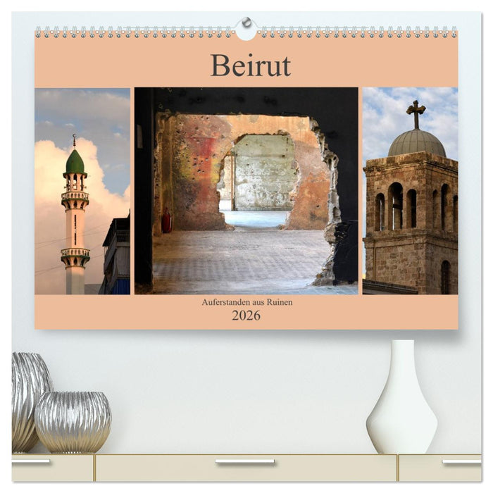 Beirut - auferstanden aus Ruinen (CALVENDO Premium Wandkalender 2026)