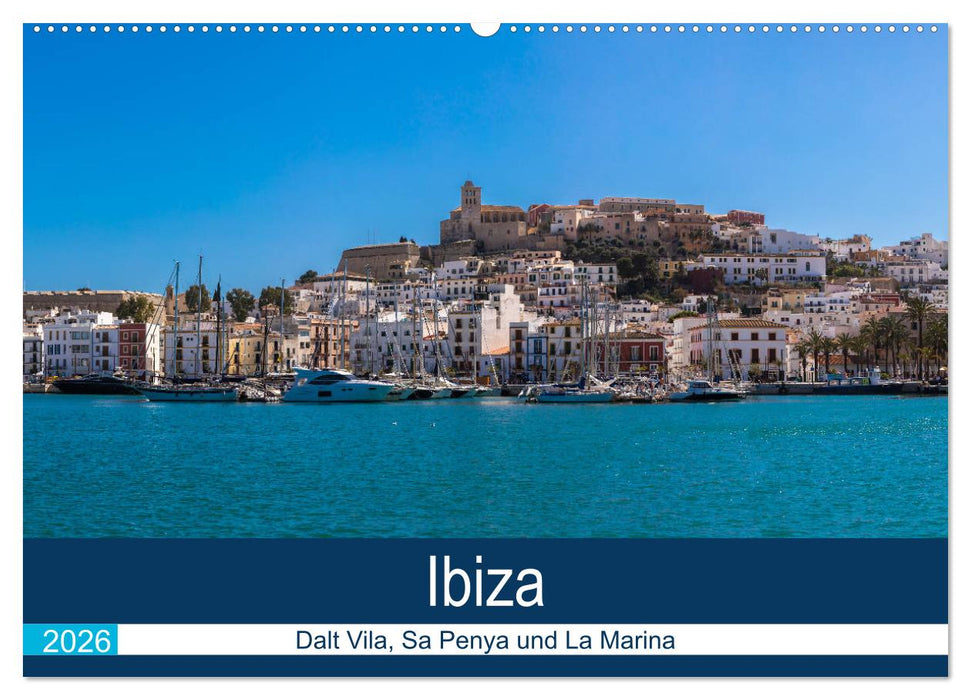Ibiza Dalt Vila, Sa Penya und La Marina (CALVENDO Wandkalender 2026)