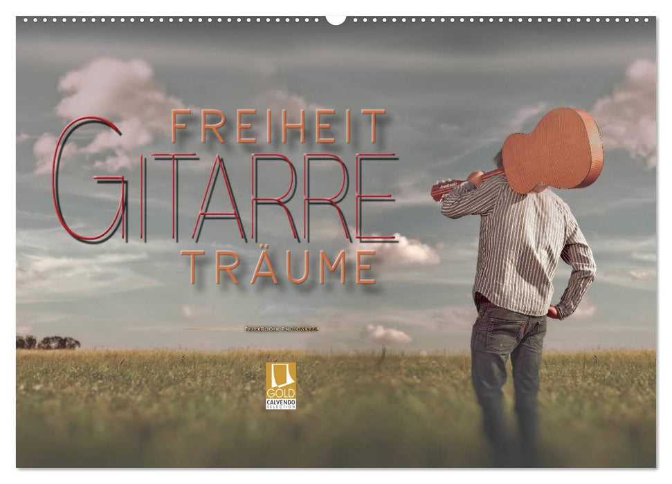 Gitarre - Freiheit Träume (CALVENDO Wandkalender 2026)