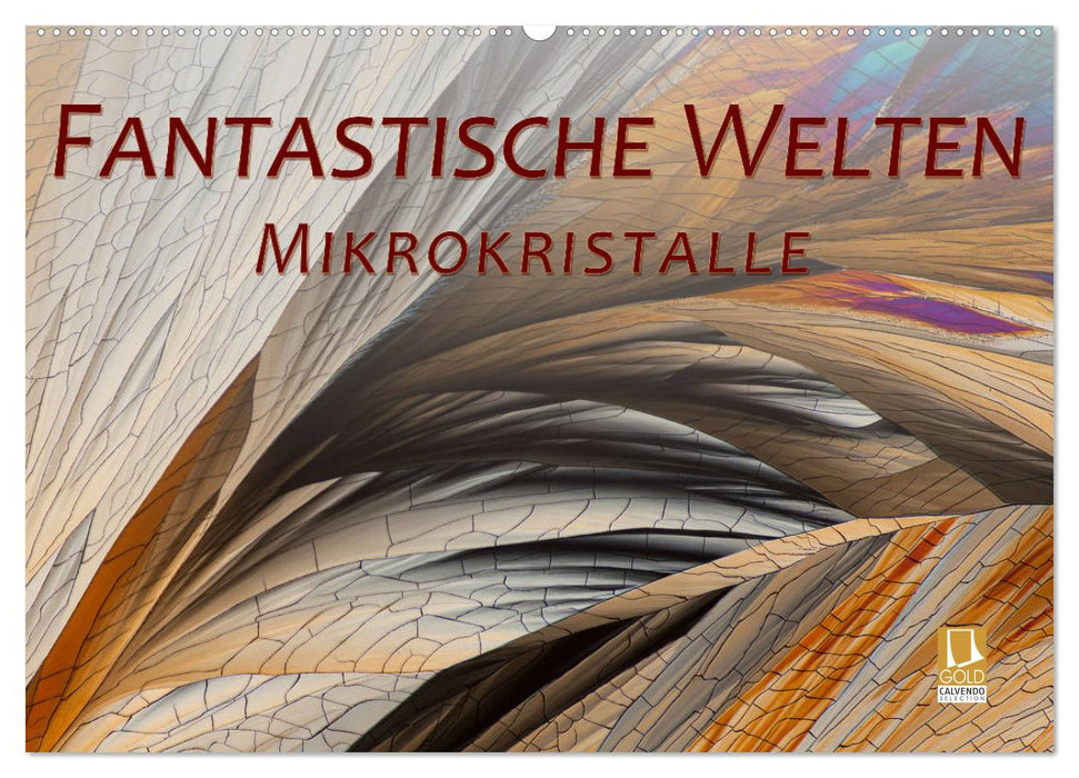 Fantastische Welten Mikrokristalle (CALVENDO Wandkalender 2026)