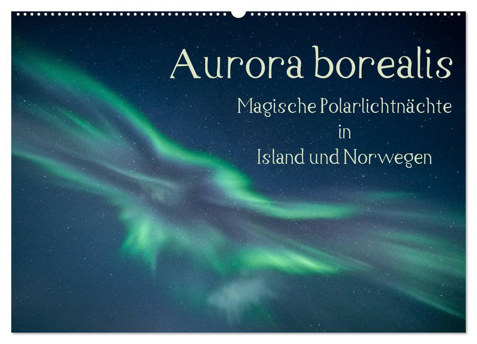 Aurora borealis - Magische Polarlichtnächte in Island und Norwegen (CALVENDO Wandkalender 2026)