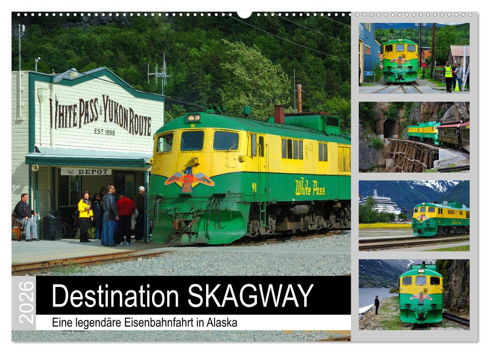 Destination SKAGWAY - Eine legendäre Eisenbahnfahrt in Alaska (CALVENDO Wandkalender 2026)