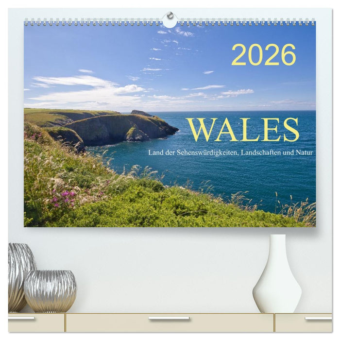 Wales Land der Sehenswürdigkeiten, Landschaften und Natur (CALVENDO Premium Wandkalender 2026)