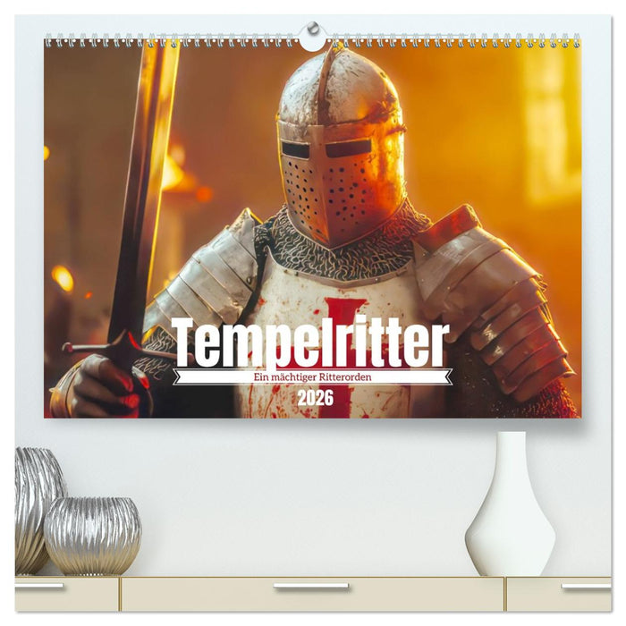 Tempelritter - Ein mächtiger Ritterorden (CALVENDO Premium Wandkalender 2026)