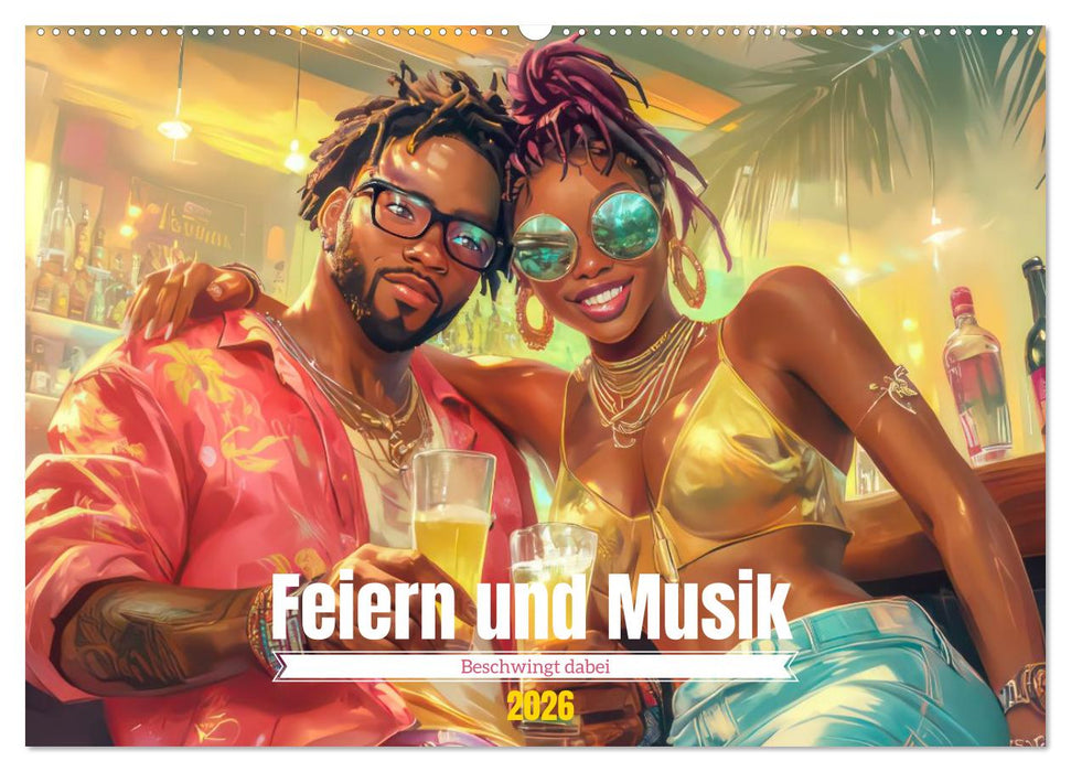 Feiern und Musik - Beschwingt dabei (CALVENDO Wandkalender 2026)