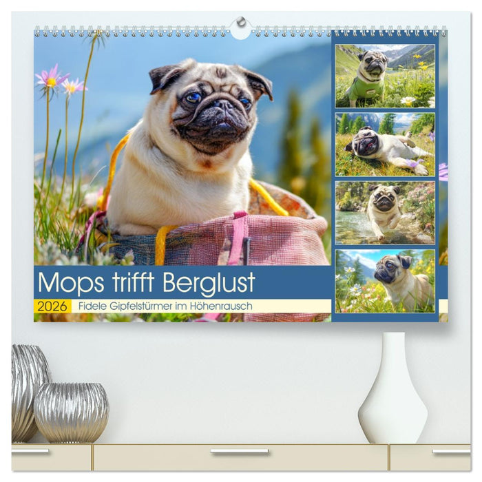 Mops trifft Berglust. Fidele Gipfelstürmer im Höhenrausch (CALVENDO Premium Wandkalender 2026)