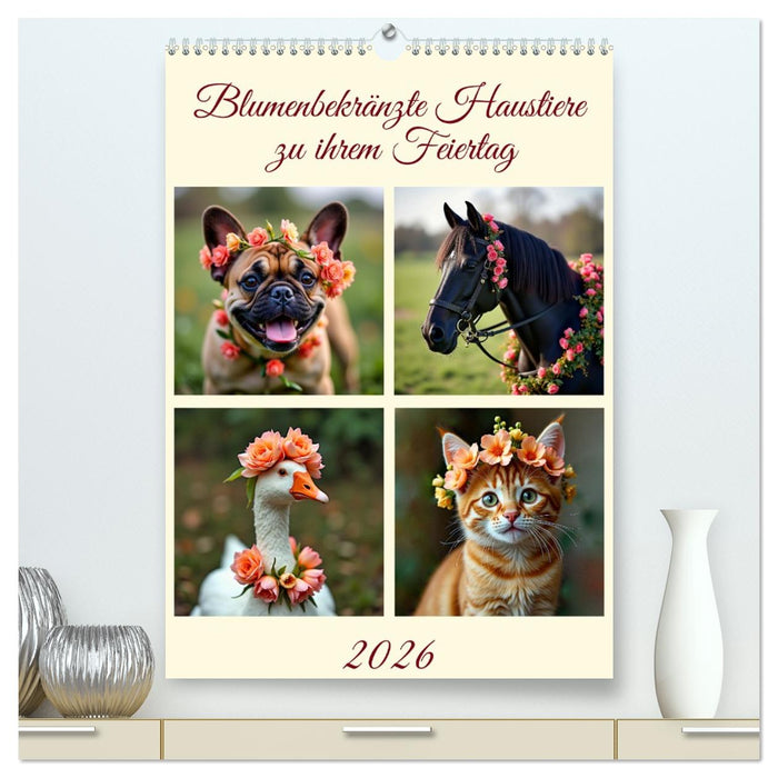 Blumenbekränzte Haustiere zu ihrem Feiertag (CALVENDO Premium Wandkalender 2026)