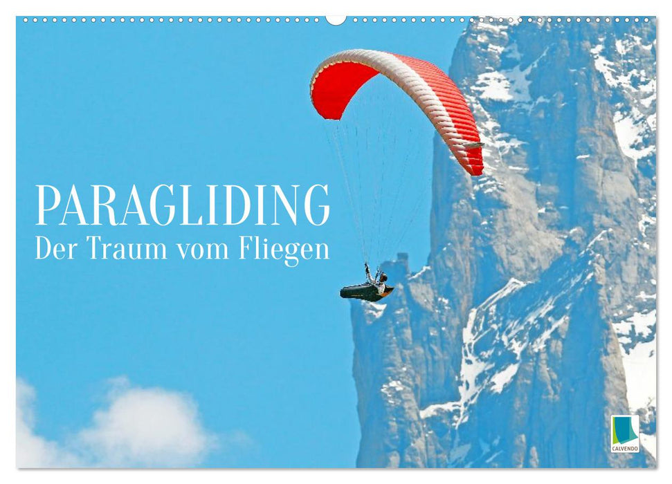 Paragliding: Der Traum vom Fliegen (CALVENDO Wandkalender 2026)