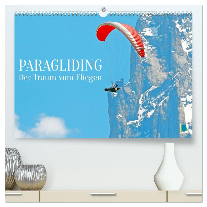 Paragliding: Der Traum vom Fliegen (CALVENDO Premium Wandkalender 2026)
