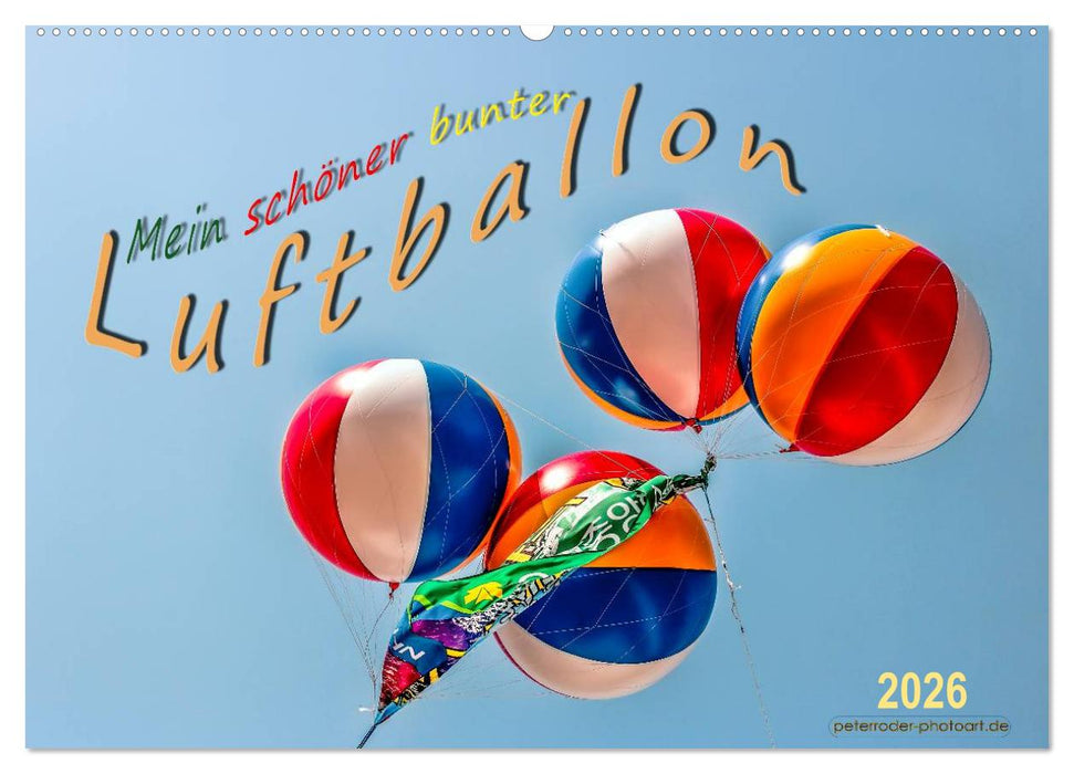 Mein schöner bunter Luftballon (CALVENDO Wandkalender 2026)