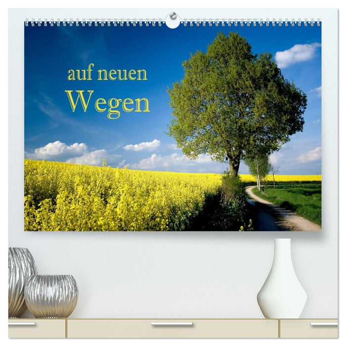 Auf neuen Wegen (CALVENDO Premium Wandkalender 2026)