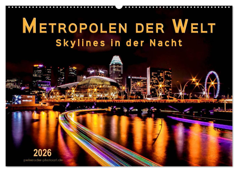 Metropolen der Welt - Skylines in der Nacht (CALVENDO Wandkalender 2026)