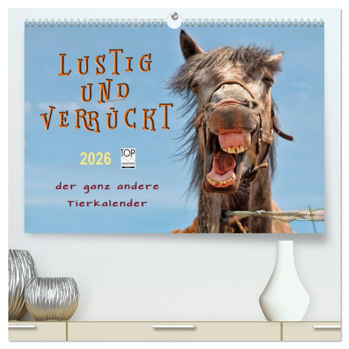 Lustig und verrückt - der ganz andere Tierkalender (CALVENDO Premium Wandkalender 2026)