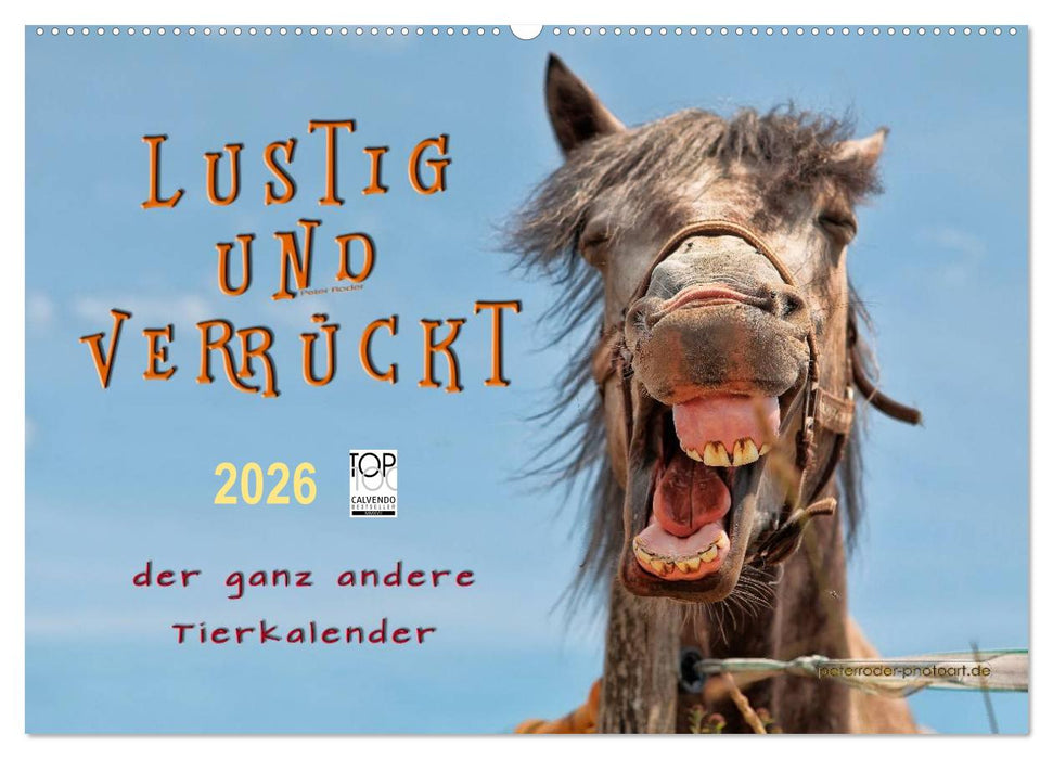 Lustig und verrückt - der ganz andere Tierkalender (CALVENDO Wandkalender 2026)