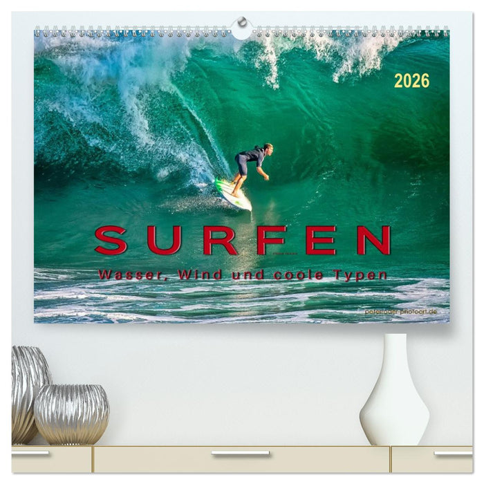 Surfen - Wasser, Wind und coole Typen (CALVENDO Premium Wandkalender 2026)