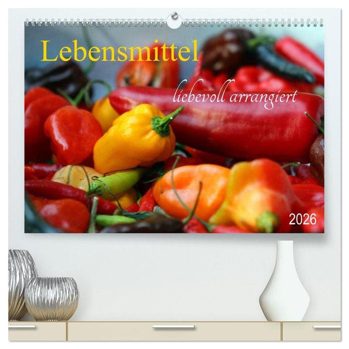 Lebensmittel liebevoll arrangiert (CALVENDO Premium Wandkalender 2026)