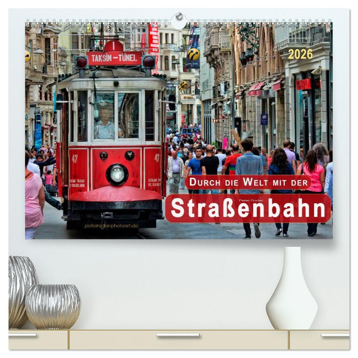 Durch die Welt mit der Straßenbahn (CALVENDO Premium Wandkalender 2026)