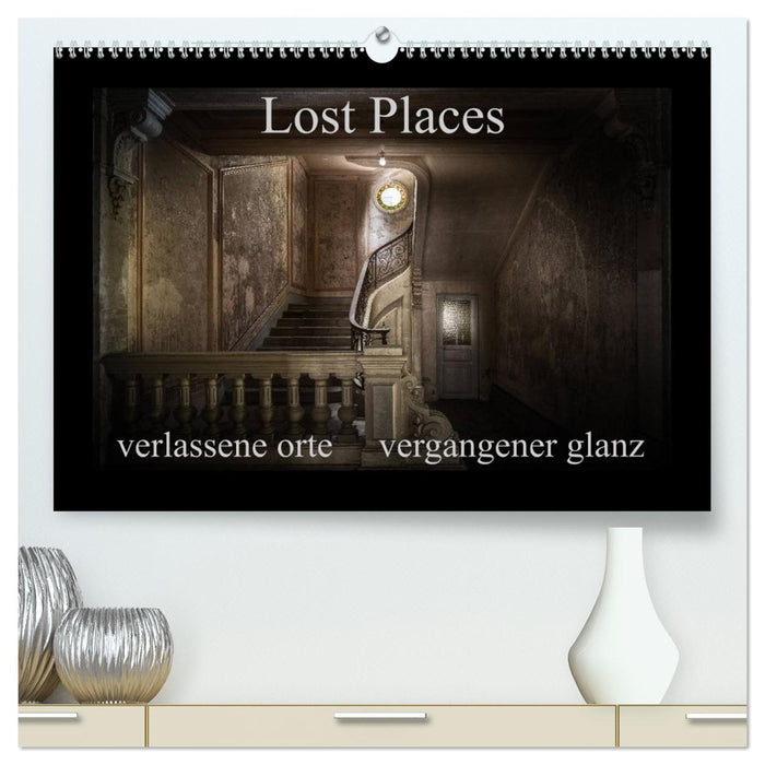 Lost Places - verlassene Orte vergangener Glanz (CALVENDO Premium Wandkalender 2026)