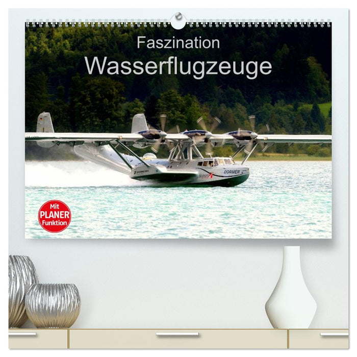 Faszination Wasserflugzeuge (CALVENDO Premium Wandkalender 2026)