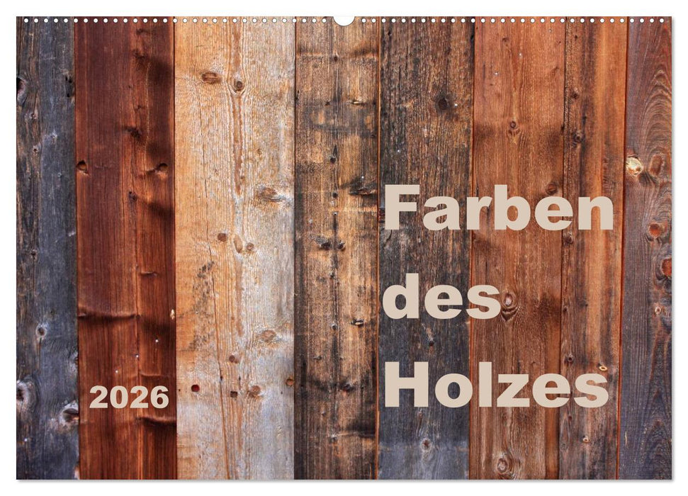 Farben des Holzes (CALVENDO Wandkalender 2026)