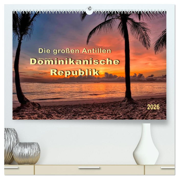 Die großen Antillen - Dominikanische Republik (CALVENDO Premium Wandkalender 2026)
