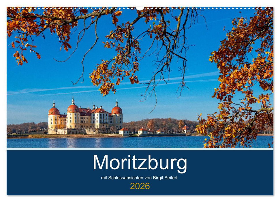 Moritzburg mit Schlossansichten (CALVENDO Wandkalender 2026)