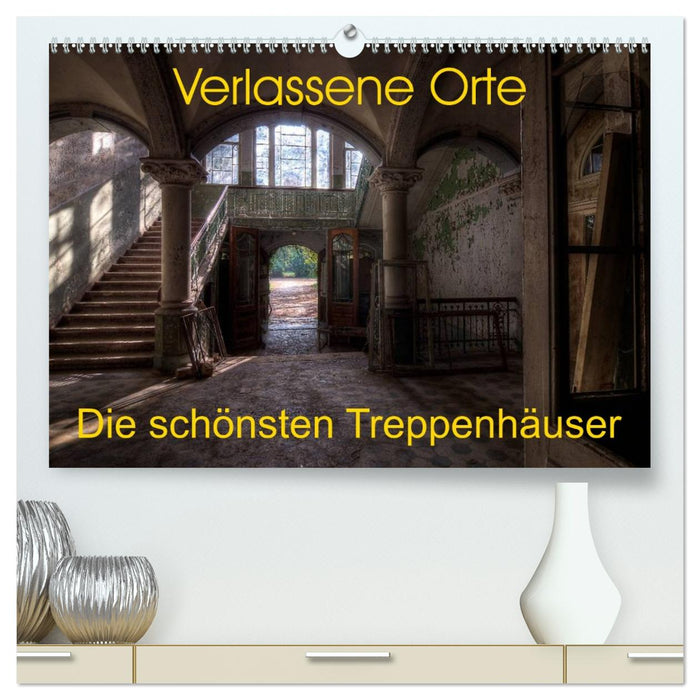 Verlassene Orte - Die schönsten Treppenhäuser (CALVENDO Premium Wandkalender 2026)