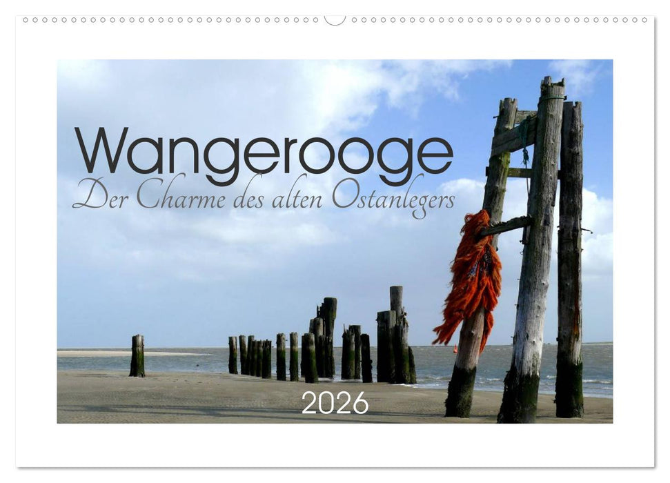 Wangerooge. Der Charme des Ostanlegers (CALVENDO Wandkalender 2026)
