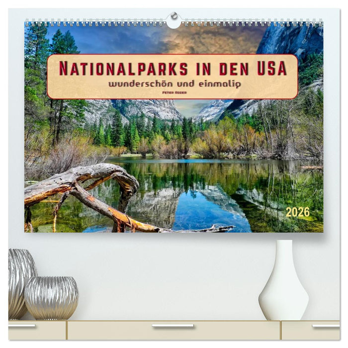 Nationalparks in den USA - wunderschön und einmalig (CALVENDO Premium Wandkalender 2026)