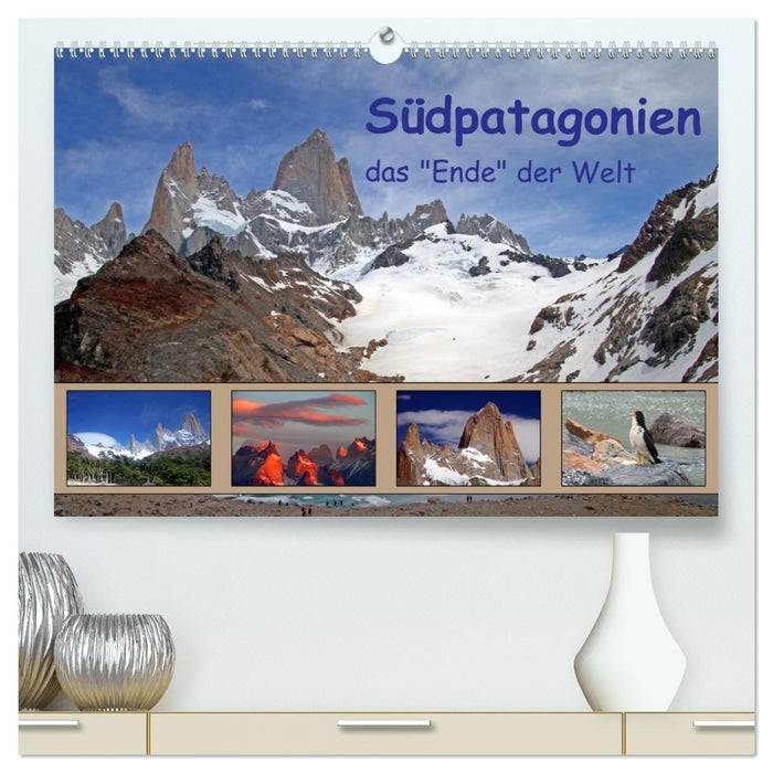Südpatagonien – das "Ende" der Welt (CALVENDO Premium Wandkalender 2026)