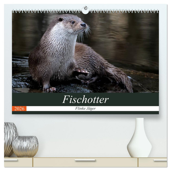 Fischotter, flinke Jäger (CALVENDO Premium Wandkalender 2026)
