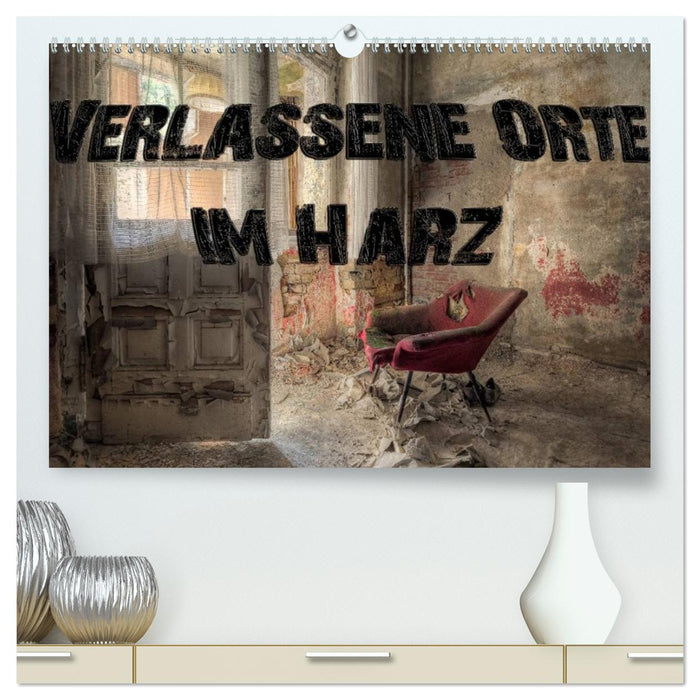 Verlassene Orte im Harz (CALVENDO Premium Wandkalender 2026)