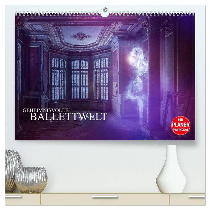 Geheimnisvolle Ballettwelt (CALVENDO Premium Wandkalender 2026)