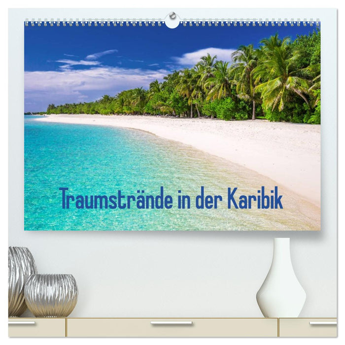 Traumstrände in der Karibik (CALVENDO Premium Wandkalender 2026)