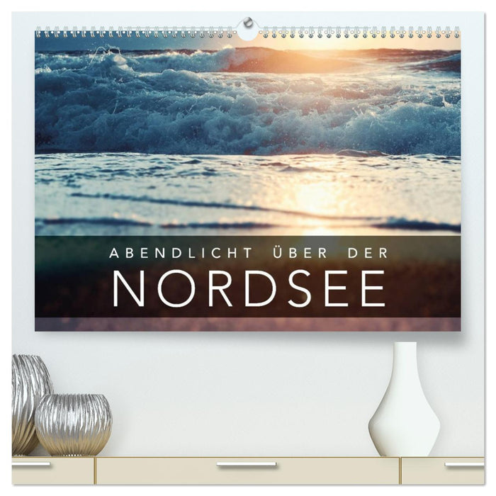 Abendlicht über der Nordsee (CALVENDO Premium Wandkalender 2026)