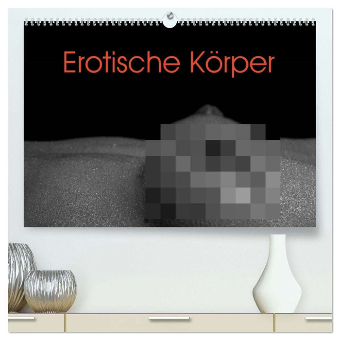 Erotische Körper (CALVENDO Premium Wandkalender 2026)