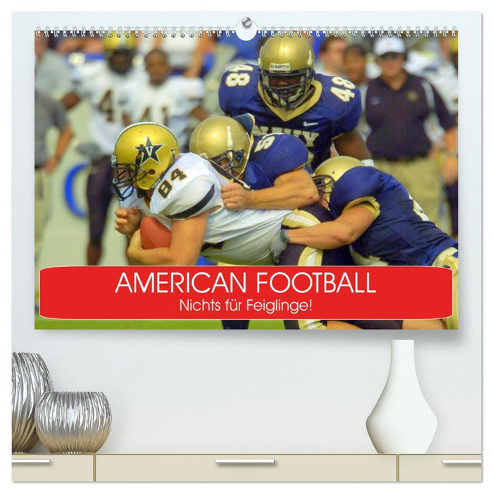 American Football. Nichts für Feiglinge! (CALVENDO Premium Wandkalender 2026)