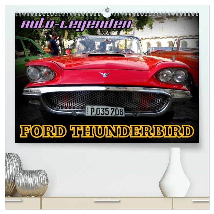 Auto-Legenden: FORD THUNDERBIRD (CALVENDO Premium Wandkalender 2026)