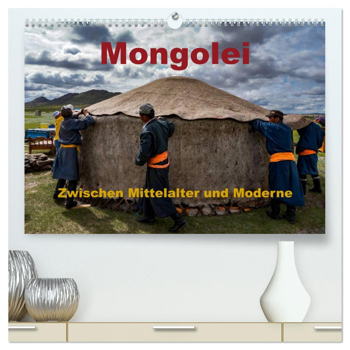 Mongolei - Zwischen Mittelalter und Moderne (CALVENDO Premium Wandkalender 2026)