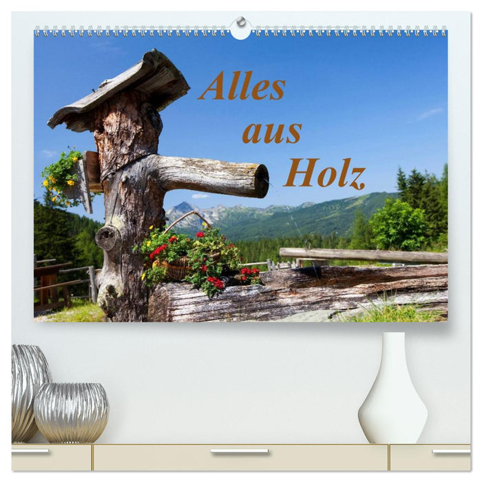 Alles aus Holz (CALVENDO Premium Wandkalender 2026)