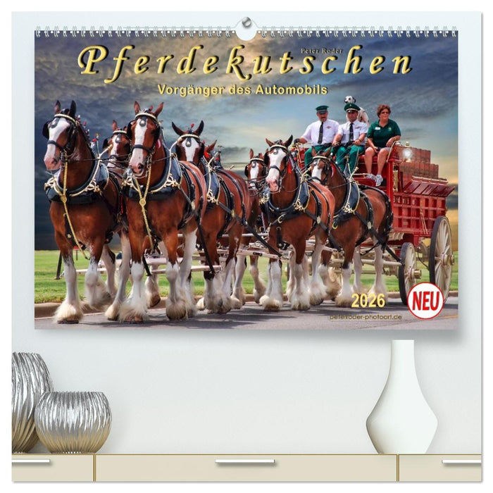 Pferdekutschen - Vorgänger des Automobils (CALVENDO Premium Wandkalender 2026)