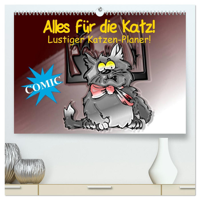 Alles für die Katz! Lustiger Katzen-Planer (CALVENDO Premium Wandkalender 2026)