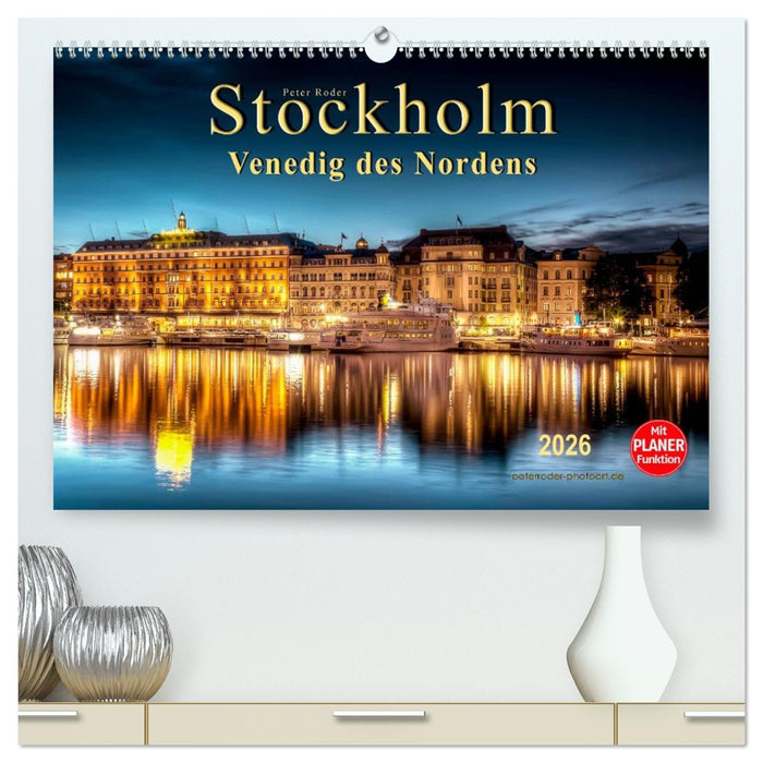 Stockholm - Venedig des Nordens (CALVENDO Premium Wandkalender 2026)
